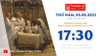 🔴Thánh Lễ Trực tuyến | 17:30 | THỨ NĂM TUẦN 3 PHỤC SINH | NGÀY 5-5-2022 | TRUNG TÂM MỤC VỤ TGPSG