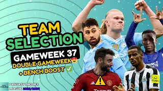 GAMEWEEK 37 TEAM SELECTION| DOUBLE GAMEWEEK😍+ BENCH BOOST ✅ | Fantasy Premier League Tips 2023/24