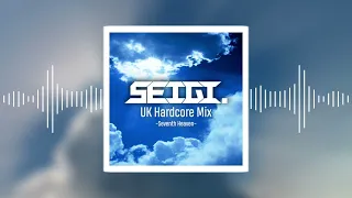 UK Hardcore HappyHardcore Mix (Seventh Heaven) (mixed by DJ SEIGI.)
