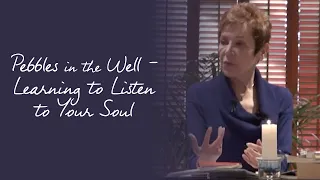 Caroline Myss - Pebbles in the Well:  Learning to Listen to Your Soul