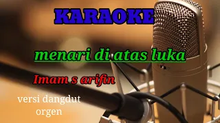 Lagu dangdut menari di atas luka karaoke imam s arifin orgen