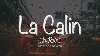 La Calin Song In Rain - La Calin Slowed Serhat Durmus - La Calin Slow Reverbed - La Calin 8D Song