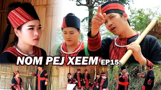 NOM PEJ XEEM EP15.(Hmong New Movie)
