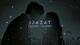 Ijazat Lofi ( Slowed + Reverb ) | One Night Stand