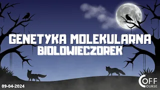 Genetyka molekularna - BIOLOwieczorki 09.04.24