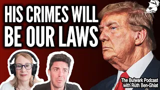 A Second Trump Presidency Would Legalize All His Crimes (w/ Ruth Ben-Ghiat) | Bulwark Podcast