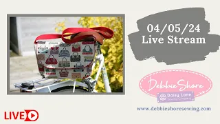 Debbie Shore Live  Stream 04/05/24, making a simple bag!