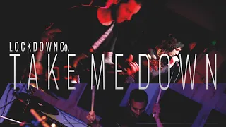 Lockdown Co. - Take Me Down (Official Video)