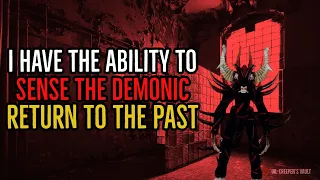 ''I Have the Ability to Sense the Demonic: Return to the Past'' | EPIC DEMON CREEPYPASTA SERIES