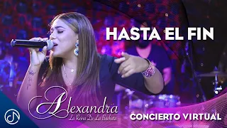 Hasta El Fin - Alexandra  [Concierto Virtual]