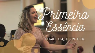 PRIMEIRA ESSÊNCIA - Abda Music Coral e Orquestra