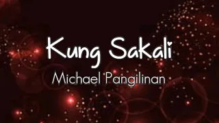 KUNG SAKALI (lyrics) | Michael Pangilinan