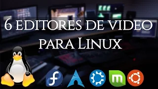 6 Editores de vídeo para Linux