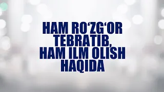 Ham ro‘zg‘or tebratib, ham ilm olish haqida | Shayx Sodiq Samarqandiy