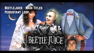 Beetlejuice - Main Titles - Persistant Loop