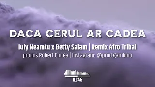 Iuly Neamtu x Betty Salam - Daca Cerul Ar Cadea | Manele Mentolate Remix Afro Tribal @prod.gambino