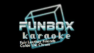 Cokie the Clown - Fair Leather Friends (Funbox Karaoke, 2019)