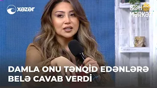 Damla Onu Tənqid Edənlərə Belə Cavab Verdi