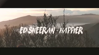 Ed Sheeran - Happier (Fanmade MV)