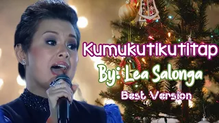 KUMUKUTIKUTITAP BY LEA SALONGA || BEST VERSION || CHRISTMAS  TAGALOG SONG