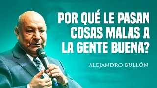 Pr. Bullón - Por Qué Le Pasan Cosas Malas a la Gente Buena?