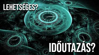 LEHETSÉGES? UTAZNI az IDŐBEN? Időutazás