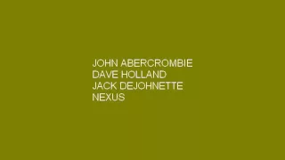 John Abercrombie Dave Holland Jack DeJohnette Nexus