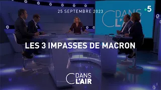 Les trois impasses de Macron #cdanslair 25.09.2023