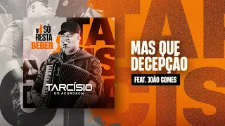 MAS QUE DECEPÇÃO - Tarcísio do Acordeon e João Gomes (CD Só Resta Beber)