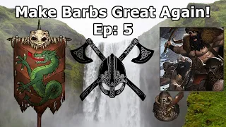 ☼ As Our Ambitions Grow, The Party Grows! ☼ - Make Barbs Great Again! [S7,Ep:5] (Legends Mod)