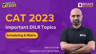 CAT 2023 | Important DILR Topics | CAT DILR Preparation | Scheduling & Matrix | BYJU'S CAT