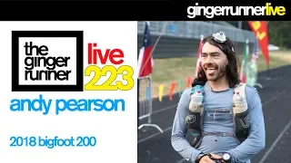 GRL #223 | Andy Pearson & The 2018 Bigfoot 200