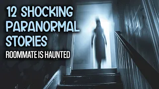 12 Shocking Paranormal Stories - Roommate is Haunted