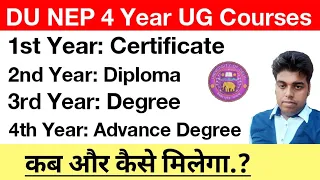 DU NEP 4 Year UG Courses : 1st Year certificate, 2nd year: Diploma, 3rd & 4th Year: Degrees etc