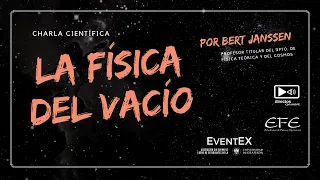 "La física del vacío". Charla científica de Bert Janssen. EventEX.