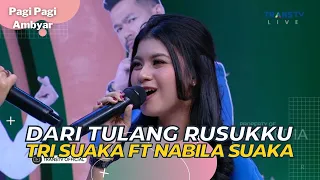 Dari Tulang Rusukku | TRI SUAKA Ft NABILA SUAKA | PAGI PAGI AMBYAR (15/5/23)