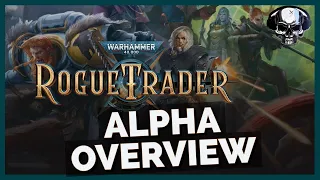 WH40k: Rogue Trader - Alpha Overview & Thoughts