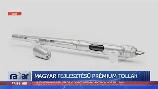 Radar - Magyar fejlesztésű prémium tollak (2022-03-08) - HÍR TV