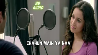 Chahun Main Ya Naa  (8d audio) 🎧 | Aashiqui 2