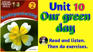 Oxford Primary Skills Reading and Writing 2 Level 2 Unit 10 Our green day(with audio and exercises)