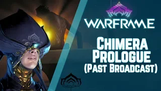 Warframe: Chimera Prologue - Full Play Through (Past Broadcast)