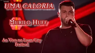 Murilo Huff - Uma Caloria • Ao Vivo no Luan City Festival • Goiânia - GO