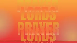 May 5, 2024 - 9:15am - The Lord's Prayer - Week 1 - John Robertson