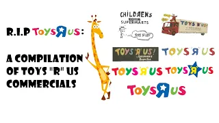 R.I.P. Toys "R" Us: A Compilation of Toys "R" Us Commercials