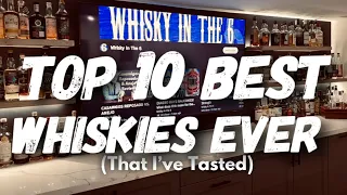 TOP 10 BEST WHISKIES I’VE HAD