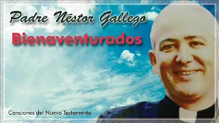 Padre Néstor Gallego. Bienaventurados. Canciones del Nuevo Testamento. Música Católica
