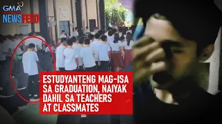 Estudyanteng mag-isa sa graduation, naiyak dahil sa teachers at classmates| GMA Integrated Newsfeed