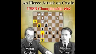 An Fierce Attack on King's Castle | USSR Championship | Korchnoi vs Simagin 1960