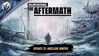 Surviving the Aftermath - Update 12: Nuclear Winter Trailer