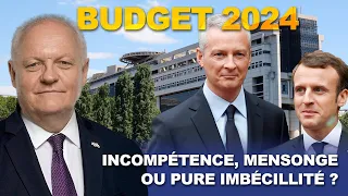 Budget 2024 : incompétence, mensonge ou pure imbécillité ?